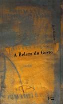 A beleza do gesto A beleza do gesto
