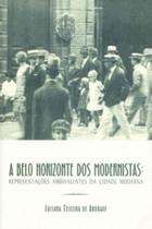 A belo horizonte dos modernistas A belo horizonte dos modernistas