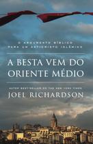 A BESTA VEM DO ORIENTE MÉDIO - Joel Richardson - editora ABase A BESTA VEM DO ORIENTE MÉDIO - Joel Richardson - editora ABase