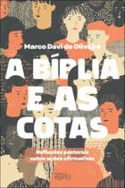 A Bíblia a as cotas: reflexões pastorais sobre ações afirmativas A Bíblia a as cotas: reflexões pastorais sobre ações afirmativas