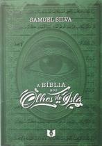 A Bíblia aos Olhos do Islã - Pr. Samuel Silva - Editora Autor da Fé