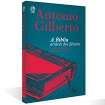 A Bíblia Através Dos Séculos, Antonio Gilberto - CPAD