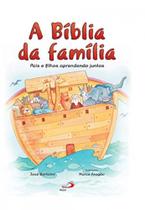 A Bíblia da Família: Pais e Filhos Aprendendo Juntos - Paulus A Bíblia da Família: Pais e Filhos Aprendendo Juntos - Paulus