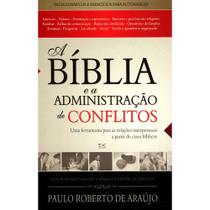 A Bíblia e a Administração de Conflitos Paulo Roberto