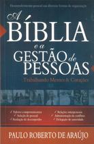 A Bíblia e a Gestão de Pessoas Trabalhando Mentes & Corações - A.D. Santos