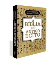 A Bíblia e o Antigo Egito - Rodrigo Silva - ÁGAPE