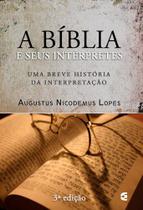 A Bíblia e seus Intérpretes Augustus Nicodemus - CULTURA CRISTÃ
