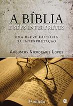 A biblia e seus interpretes - augustus nicodemus lopes - CULTURA CRISTA
