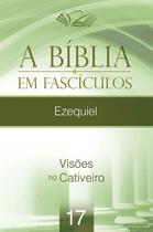 A Bíblia em Fascículos - Ezequiel