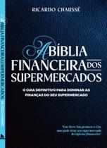 A BÍBLIA FINANCEIRA DOS SUPERMERCADOS - Guia Completo para Gestão Financeira A BÍBLIA FINANCEIRA DOS SUPERMERCADOS - Guia Completo para Gestão Financeira