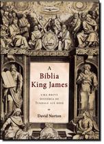 A Biblia King James - Uma Breve Historia Tyndale Ate Hoje A Biblia King James - Uma Breve Historia Tyndale Ate Hoje
