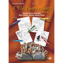 A Bíblia Para Colorir: Samuel, Davi, Salomão, Elias, Eliseu, Daniel, Jonas E Ester, De Kündig Claudia., Vol. 4. Editoria A Bíblia Para Colorir: Samuel, Davi, Salomão, Elias, Eliseu, Daniel, Jonas E Ester, De Kündig Claudia., Vol. 4. Editoria