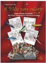 A bíblia para Colorir vol. 5 jesus, pascoa, ascenção de Cristo, pentecostes e apóstolo paulo