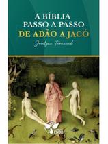 A bíblia passo a passo: de adão a jacó A bíblia passo a passo: de adão a jacó
