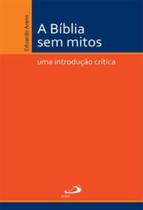 A Bíblia Sem Mitos - Uma Introdução Crítica - Paulus