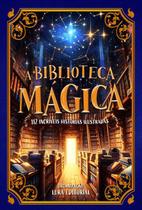 A Biblioteca Mágica: Onde as Histórias Ganham Vida