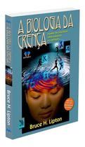 A Biologia Da Crença A Biologia Da Crença