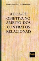 A boa-fé objetiva no âmbito dos contratos relacionais - 2019 - DEL REY