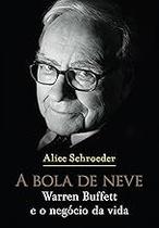 A bola de neve: Warren Buffett e o negócio da vida Paperback Schroeder, Alice Lino, Marcello Almeida, Livia de and M A bola de neve: Warren Buffett e o negócio da vida Paperback Schroeder, Alice Lino, Marcello Almeida, Livia de and M