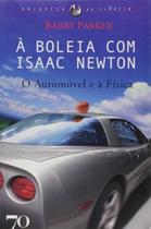 À boleia com Isaac Newton: o automóvel e a física - EDICOES 70 - ALMEDINA À boleia com Isaac Newton: o automóvel e a física - EDICOES 70 - ALMEDINA