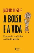 A Bolsa E A Vida - Economia E Religião Na Idade Média