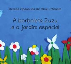 A Borboleta Zuzu E O Jardim Especial A Borboleta Zuzu E O Jardim Especial