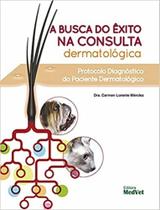 A busca do êxito na consulta dermatológica - Editora MedVet