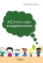 A caatinga do Imaginário infantil A caatinga do Imaginário infantil