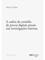A cadeia de custódia de provas digitais penais nas investigações internas - 2025 A cadeia de custódia de provas digitais penais nas investigações internas - 2025