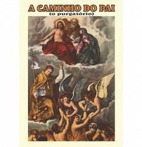 A caminho do pai o purgatório A caminho do pai o purgatório