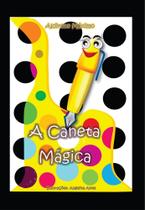 A Caneta Mágica A Caneta Mágica