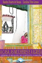 A casa, as mulheres e a igreja A casa, as mulheres e a igreja