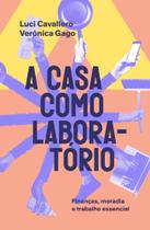 A Casa Como Laboratório - Finanças, Moradia E Trabalho Essencial