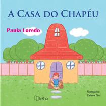 A Casa Do Chapéu Paula Loredo Editora Telha
