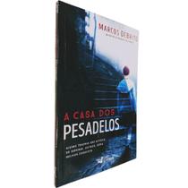A Casa dos Pesadelos: Alguns Traumas São Difíceis de Superar. Outros, Seria Melhor Esquecer. Marcos Debrito