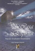 A Casa Espírita: Núcleo Irradiador Doutrinário