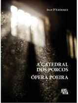 A catedral dos porcos & ópera poeira