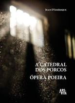 A Catedral dos Porcos & Ópera Poeira A Catedral dos Porcos & Ópera Poeira