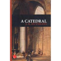 A Catedral ( J. K. Huysmans ) - Civilização Editora