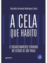 A cela que habito - o encarceramento feminino no estado de são paulo
