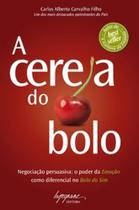 A cereja do bolo: negociação persuasiva - INTEGRARE A cereja do bolo: negociação persuasiva - INTEGRARE