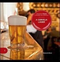 A cerveja lager vol 1 - coleção folha o mundo da cerveja