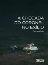 A chegada do coronel no exílio A chegada do coronel no exílio