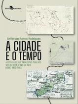 A cidade e o tempo - PACO EDITORIAL A cidade e o tempo - PACO EDITORIAL