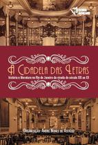 A Cidadela das Letras: história e literatura no Rio de Janeiro da virada do século XIX ao XX