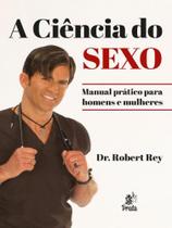 A CIÊNCIA DO SEXO - Autor: REY, ROBERT - PRATA EDITORA