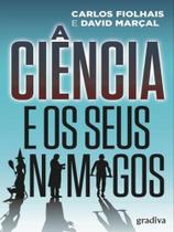 A ciência e os seus inimigos A ciência e os seus inimigos