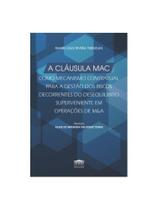 A cláusula mac como mecanismo contratual para a gestão dos riscos decorrentes do desequilíbrio super A cláusula mac como mecanismo contratual para a gestão dos riscos decorrentes do desequilíbrio super