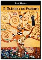 a Clínica Do Escrito - CIA DE FREUD a Clínica Do Escrito - CIA DE FREUD