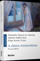A Clínica Winnicottiana - Os Casos Difíceis